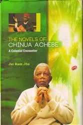Book cover of The Novels of Chinua Achebe by Dr. Jai Ram Jha