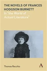 Book cover of The Novels of Frances Hodgson Burnett by Thomas Recchio