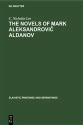 Book cover of The novels of Mark Aleksandrovič Aldanov by C. Nicholas Lee