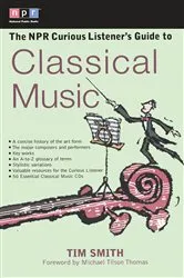 Book cover of The NPR Curious Listener's Guide to Classical Music by Timothy K. Smith
