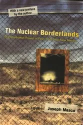 Book cover of The Nuclear Borderlands (2nd ed.) by Joseph Masco