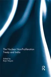 Book cover of The Nuclear Non-Proliferation Treaty and India by Rajiv Nayan