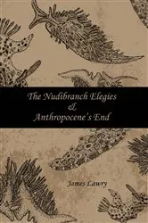 Book cover of The Nudibranch Elegies and Anthropocene's End by Unknown