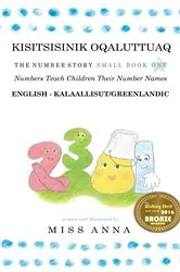 Book cover of The Number Story 1 KISITSISINIK OQALUTTUAQ by Anna Miss