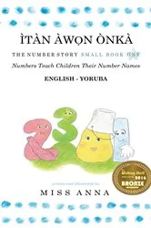 Book cover of The Number Story 1 ÌTÀN ÀWỌN ÒNKÀ by Anna Miss