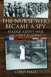 Book cover of The Nurse Who Became a Spy by Chris Hall