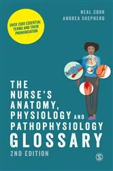 Book cover of The Nurse′s Anatomy, Physiology and Pathophysiology Glossary (2nd ed.) by Neal Cook