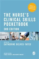 Book cover of The Nurse′s Clinical Skills Pocketbook (3rd ed.) by Catherine Delves-Yates