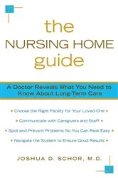 Book cover of The Nursing Home Guide by Joshua D. Schor