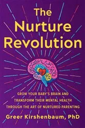 Book cover of The Nurture Revolution by Kirshenbaum, PhD, Greer