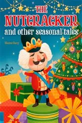 Book cover of The Nutcracker and Other Seasonal Tales by Maxine Barry