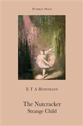 Book cover of The Nutcracker and The Strange Child by E. T. A. Hoffmann