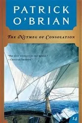 Book cover of The Nutmeg of Consolation (Vol. Book 14) (Aubrey/Maturin Novels) by Patrick O'Brian
