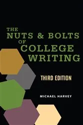 Book cover of The Nuts and Bolts of College Writing (3rd ed.) by Michael Harvey