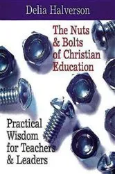 Book cover of The Nuts & Bolts of Christian Education by Delia Halverson