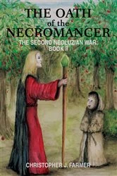 Book cover of The Oath of the Necromancer by Christopher J. Farmer