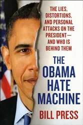 Book cover of The Obama Hate Machine by Bill Press