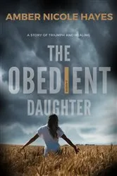 Book cover of The Obedient Daughter by Amber Nicole Hayes
