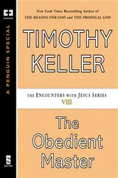 Book cover of The Obedient Master by Timothy Keller
