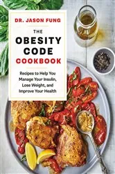 Book cover of The Obesity Code Cookbook by Dr. Jason Fung