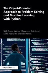 Book cover of The Object-Oriented Approach to Problem Solving and Machine Learning with Python by Sujith Samuel Mathew