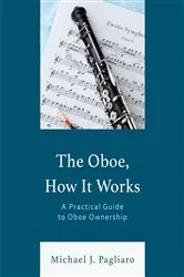 Book cover of The Oboe, How It Works by Michael J. Pagliaro
