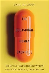 Book cover of The Occasional Human Sacrifice: Medical Experimentation and the Price of Saying No by Unknown