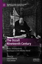 Book cover of The Occult Nineteenth Century by Lukas Pokorny