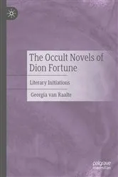 Book cover of The Occult Novels of Dion Fortune by Georgia van Raalte