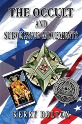 Book cover of The Occult & Subversive Movements by Kerry Bolton