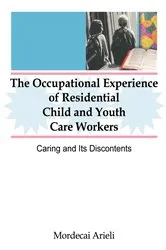 Book cover of The Occupational Experience of Residential Child and Youth Care Workers by Jerome Beker