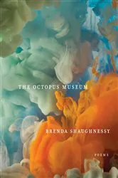 Book cover of The Octopus Museum by Brenda Shaughnessy