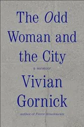 Book cover of The Odd Woman and the City by Vivian Gornick