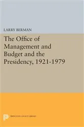 Book cover of The Office of Management and Budget and the Presidency, 1921-1979 by Larry Berman