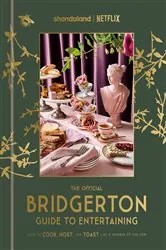 Book cover of The Official Bridgerton Guide to Entertaining by Emily Timberlake