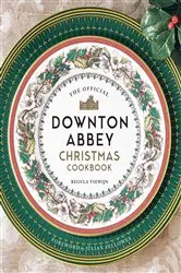 Book cover of The Official Downton Abbey Christmas Cookbook by Regula Ysewijn
