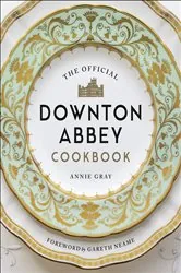 Book cover of The Official Downton Abbey Cookbook by Annie Gray