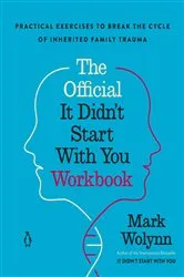 Book cover of The Official It Didn't Start with You Workbook by Mark Wolynn