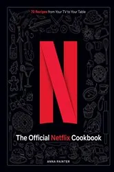 Book cover of The Official Netflix Cookbook by Anna Painter
