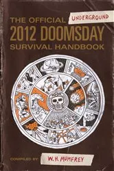 Book cover of The Official Underground 2012 Doomsday Survival Handbook by Unknown