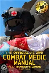 Book cover of The Official US Army Combat Medic Manual & Trainer's Guide by US Army