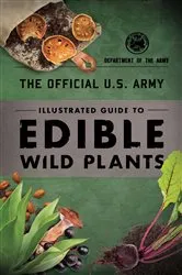 Book cover of The Official U.S. Army Illustrated Guide to Edible Wild Plants by Department of the Army