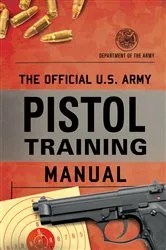Book cover of The Official U.S. Army Pistol Training Manual by Department of the Army