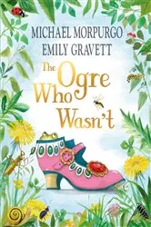 Book cover of The Ogre Who Wasn't by Michael Morpurgo