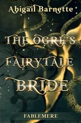 Book cover of The Ogre's Fairytale Bride by Abigail Barnette