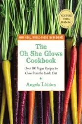 Book cover of The Oh She Glows Cookbook by Angela Liddon