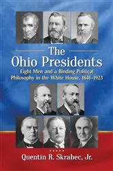 Book cover of The Ohio Presidents by Skrabec, Quentin R., Jr.