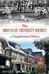 Book cover of The Ohio State University District: A Neighborhood History by Emily Foster