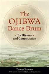 Book cover of The Ojibwa Dance Drum by Thomas Vennum Jr