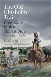Book cover of The Old Chisholm Trail by Wayne Ludwig